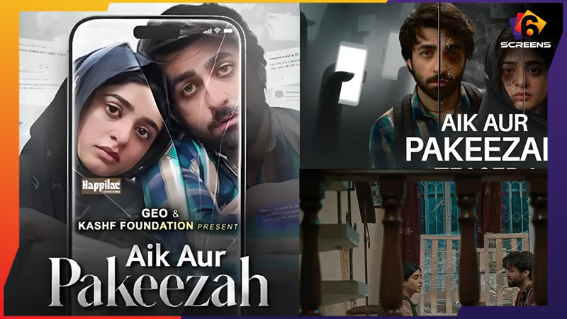 Is Aik Aur Pakeezah a Movie based on Real Life Incidents? Six Screens